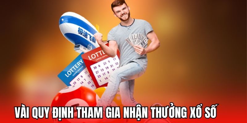 Vài quy định tham gia nhận thưởng xổ số