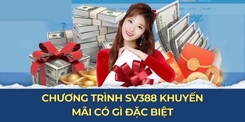 Chương trình SV388 khuyến mãi có gì đặc biệt