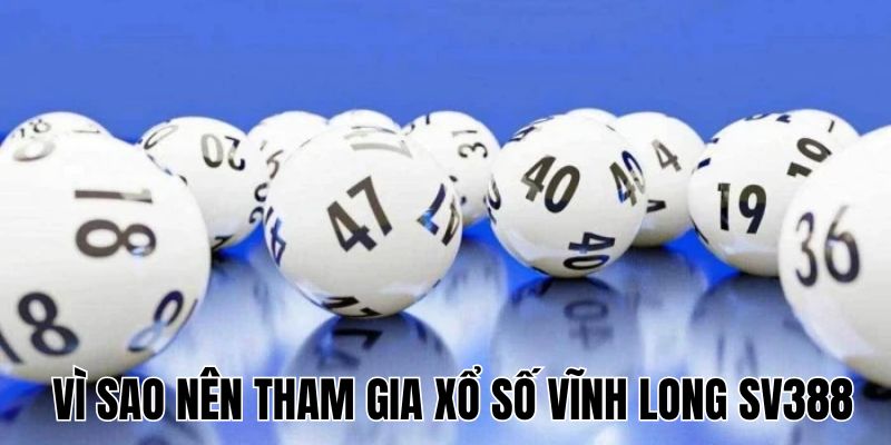 Vì sao nên tham gia XSVL tại SV388
