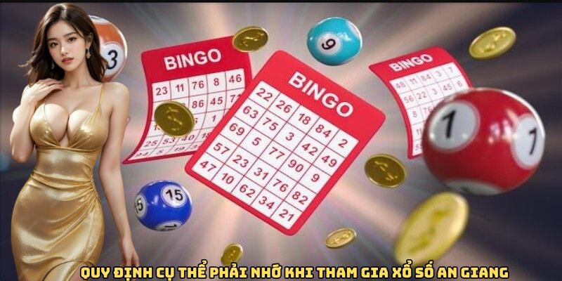 Quy định cụ thể phải nhớ khi tham gia xổ số An Giang