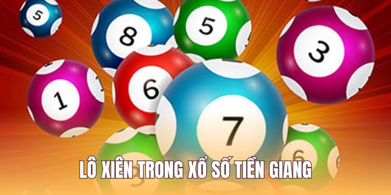 Lô xiên trong xổ số tiền giang có cách chơi đơn giản
